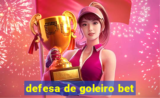 defesa de goleiro bet